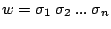 $w =
\sigma_{1} \: \sigma_{2} \: ... \: \sigma_{n}$